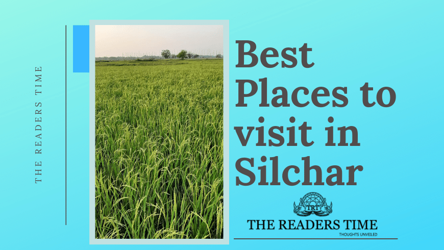 Best Places to visit in Silchar