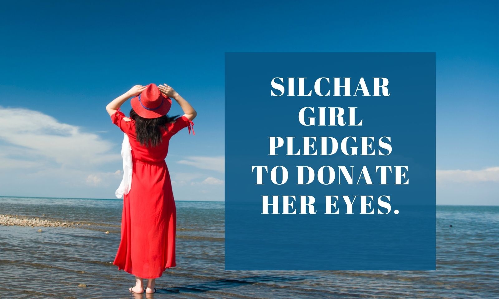 Silchar girl pledges to donate her eyes