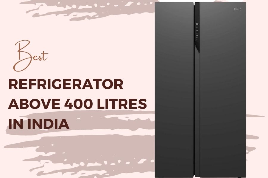 Best refrigerator above 400 litres in India