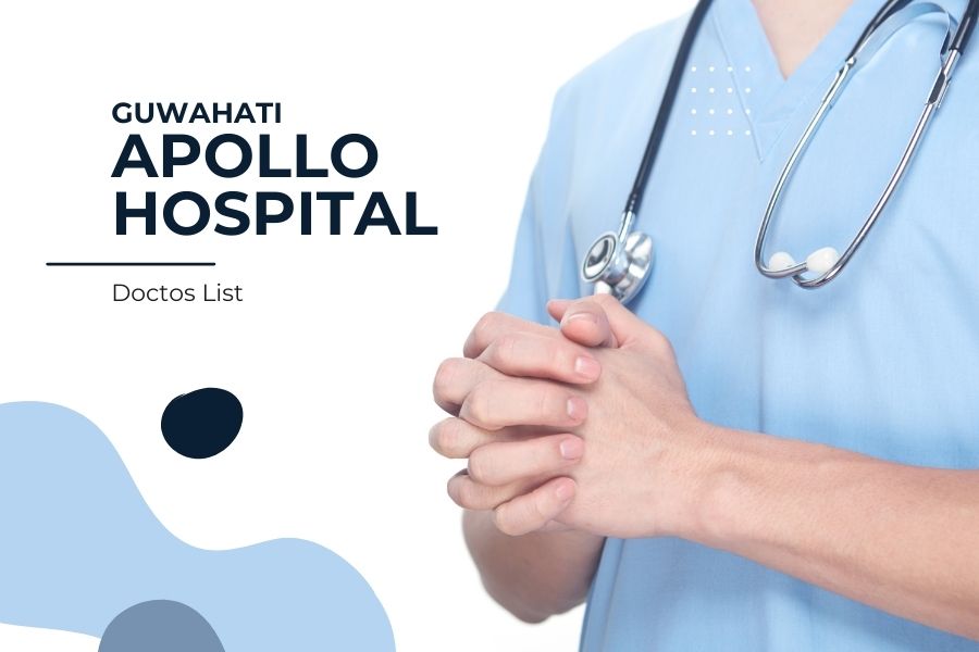Doctors list of Apollo Hospital Guwahati in 2023 - The Readers Time