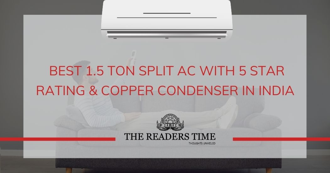 Best 1.5 Ton Split AC With 5 Star Rating & Copper Condenser in India