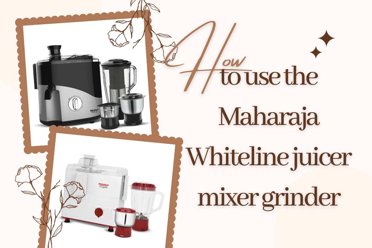 to use the Maharaja Whiteline juicer mixer grinder
