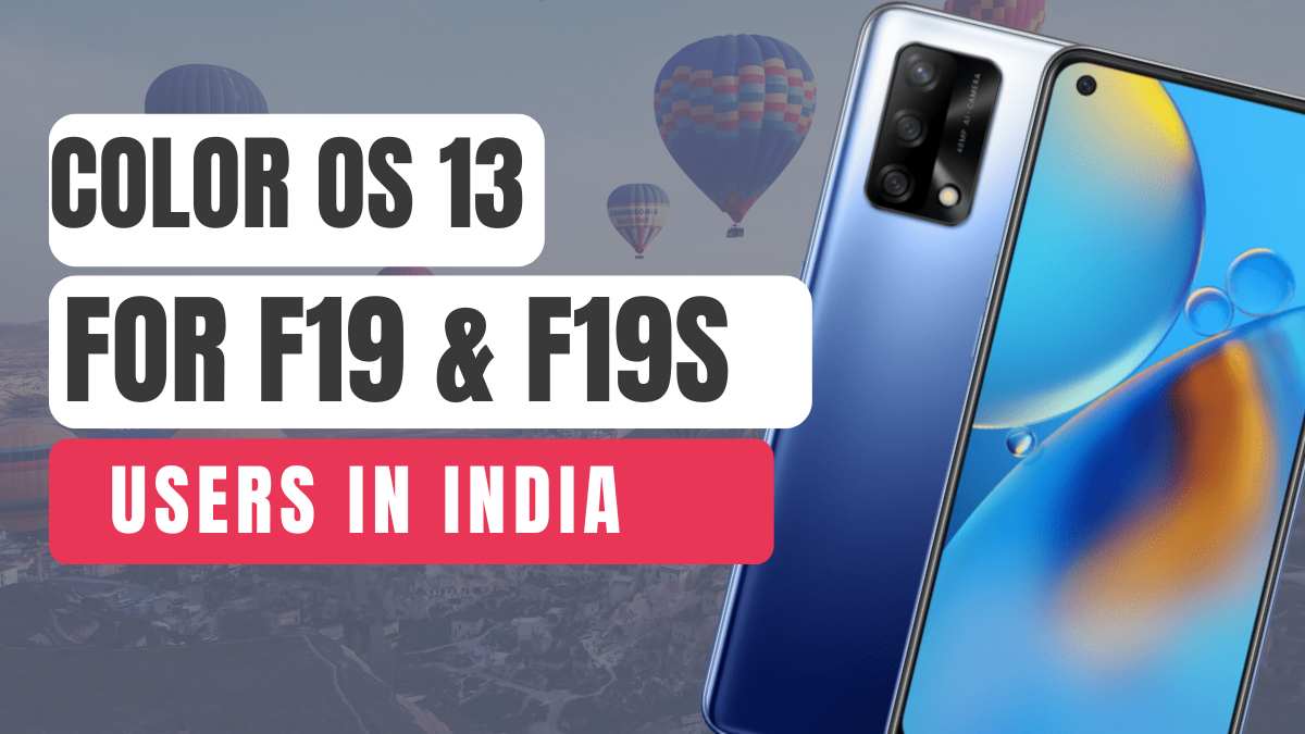 Oppo Rolls Out ColorOS 13 for F19 and F19s Users in India Enhanced UI and More