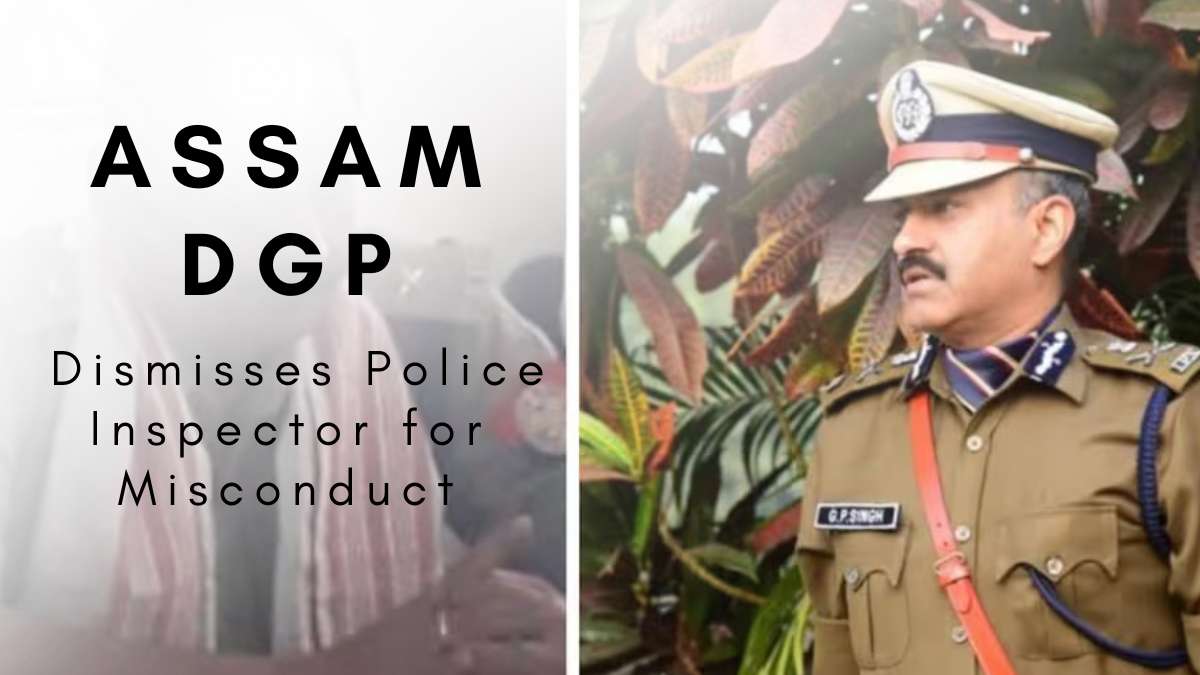 Assam DGP Dismisses Police Inspector for Misconduct