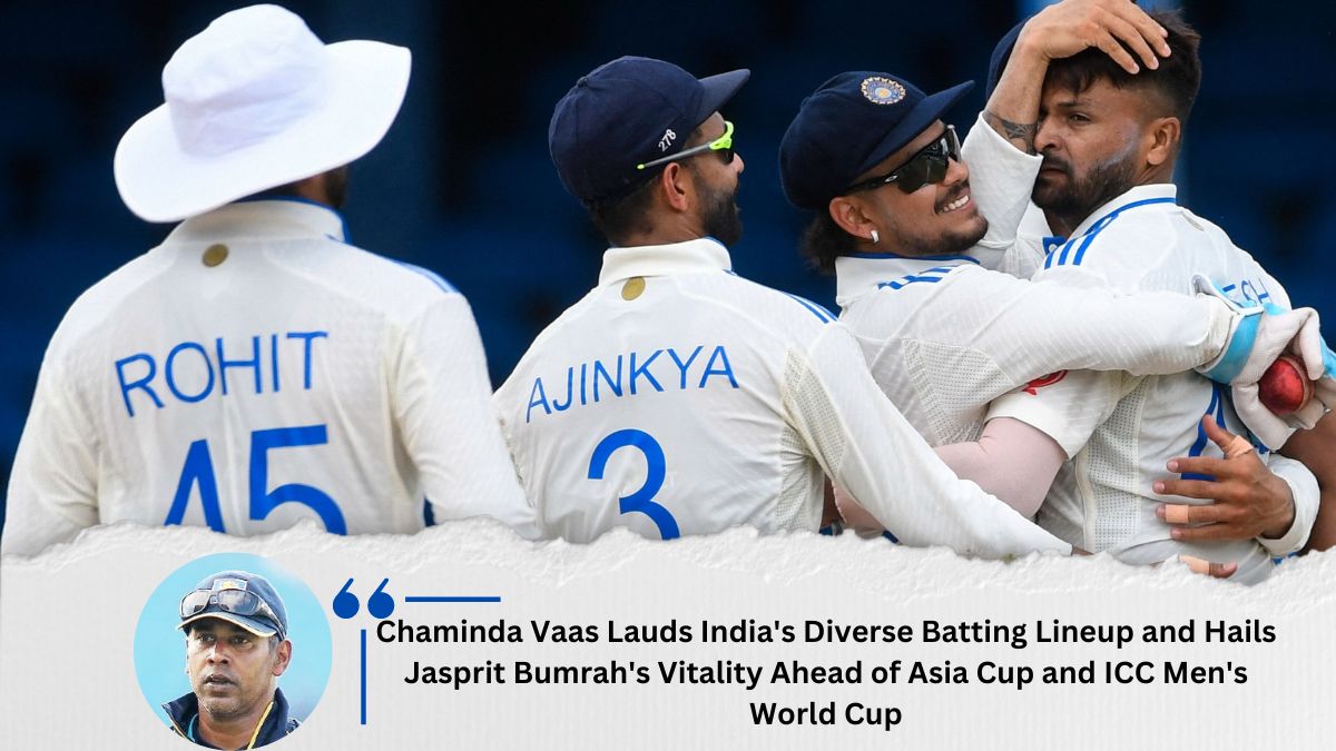 Chaminda Vaas Lauds India's Diverse Batting Lineup and Hails Jasprit Bumrah's Vitality Ahead of Asia Cup and ICC Men's World Cup