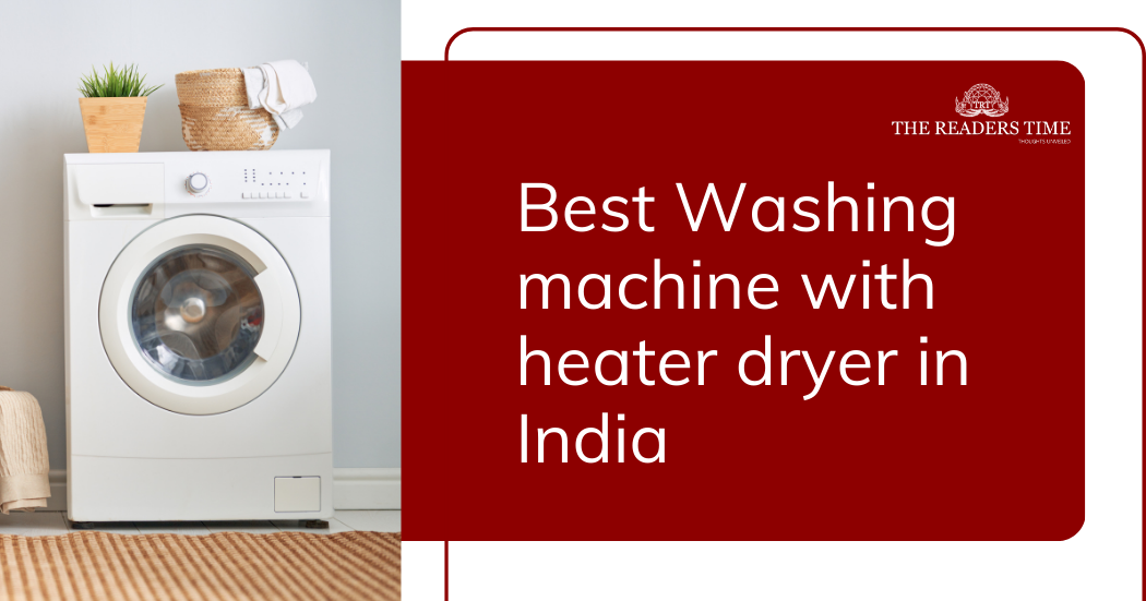Best Washing machine with heater dryer in India